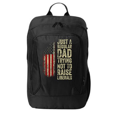 Just A Regular Dad Trying Not To Raise Liberals FatherS Day City Backpack