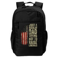 Just A Regular Dad Trying Not To Raise Liberals FatherS Day Backpack