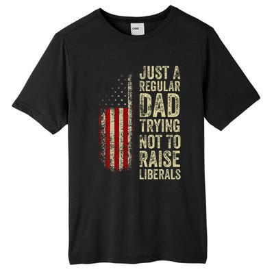 Just A Regular Dad Trying Not To Raise Liberals FatherS Day Tall Fusion ChromaSoft Performance T-Shirt