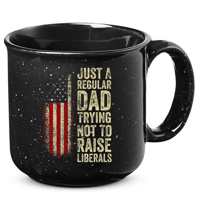 Just A Regular Dad Trying Not To Raise Liberals FatherS Day 15oz Campfire Ceramic Mug