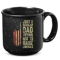 Just A Regular Dad Trying Not To Raise Liberals FatherS Day 15oz Campfire Ceramic Mug