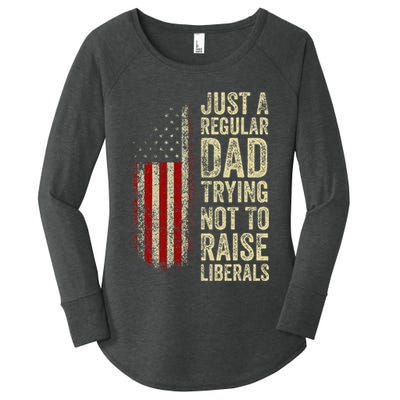 Just A Regular Dad Trying Not To Raise Liberals FatherS Day Women's Perfect Tri Tunic Long Sleeve Shirt
