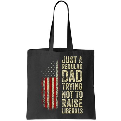 Just A Regular Dad Trying Not To Raise Liberals FatherS Day Bag