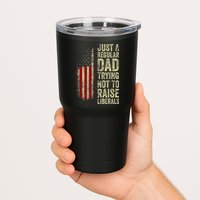 Just A Regular Dad Trying Not To Raise Liberals FatherS Day Tumbler