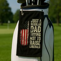 Just A Regular Dad Trying Not To Raise Liberals FatherS Day Golf Towel
