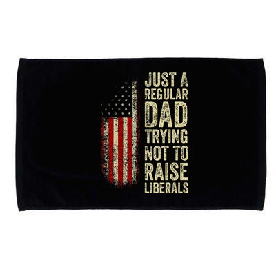 Just A Regular Dad Trying Not To Raise Liberals FatherS Day Microfiber Hand Towel
