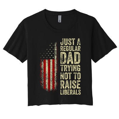 Just A Regular Dad Trying Not To Raise Liberals FatherS Day Crop Top