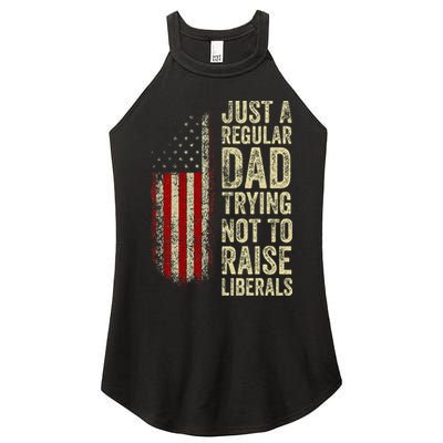 Just A Regular Dad Trying Not To Raise Liberals FatherS Day Women's Perfect Tri Rocker Tank