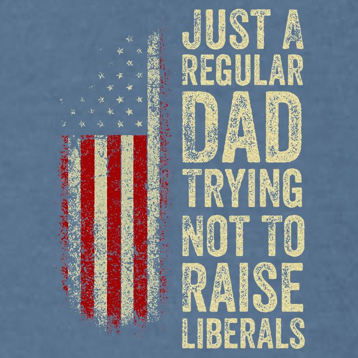 Just A Regular Dad Trying Not To Raise Liberals FatherS Day Garment-Dyed Sweatshirt