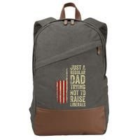 Just A Regular Dad Trying Not To Raise Liberals FatherS Day Cotton Canvas Backpack