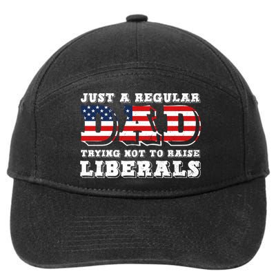 Just A Regular Dad Trying Not To Raise Liberals Father's Day 7-Panel Snapback Hat