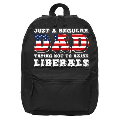Just A Regular Dad Trying Not To Raise Liberals Father's Day 16 in Basic Backpack