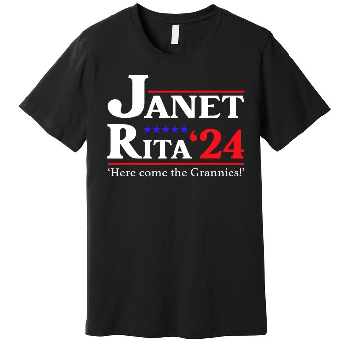 Janet And Rita 2024 Here Come The Grannies President Premium T-Shirt