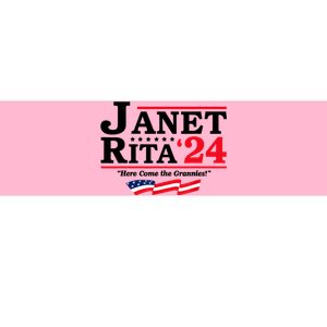 Janet And Rita For President 2024 Here Come The Grannies 24s Bumper Sticker