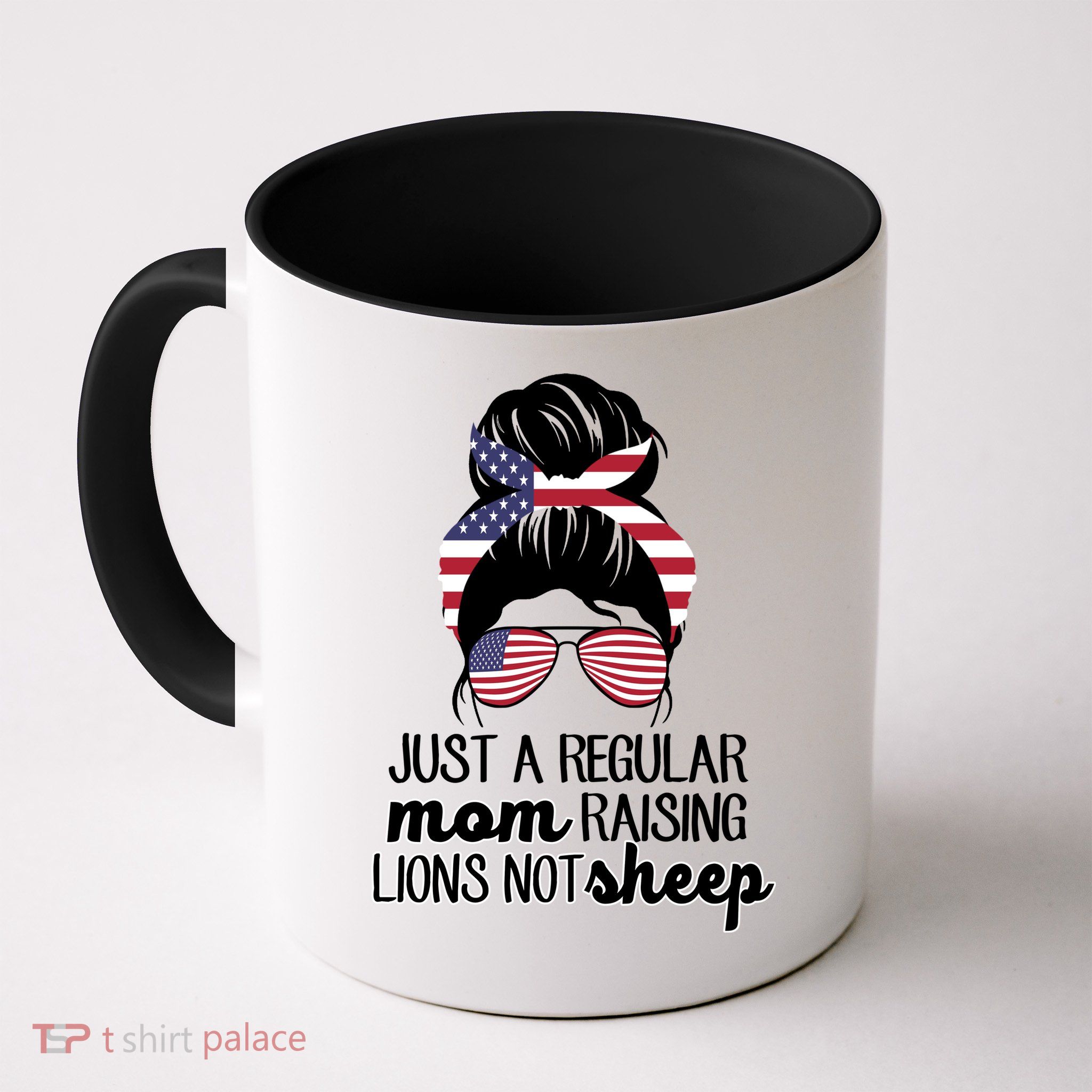 Just A Regular Mom Raising Lions Not Sheep Mug
