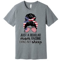 Just A Regular Mom Raising Lions Not Sheep Premium T-Shirt