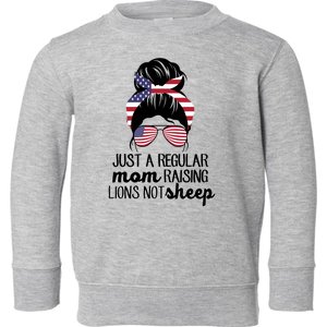 Just A Regular Mom Raising Lions Not Sheep Toddler Sweatshirt