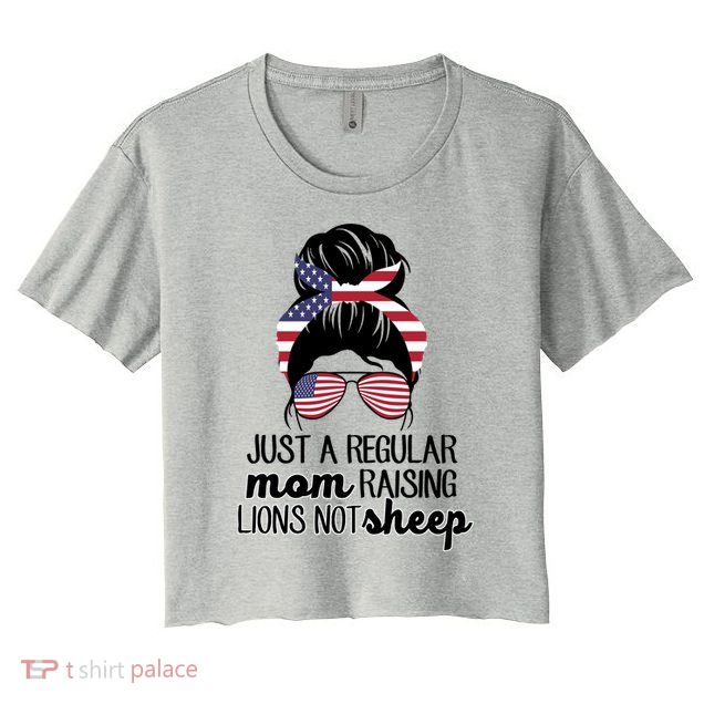Just A Regular Mom Raising Lions Not Sheep Crop Top