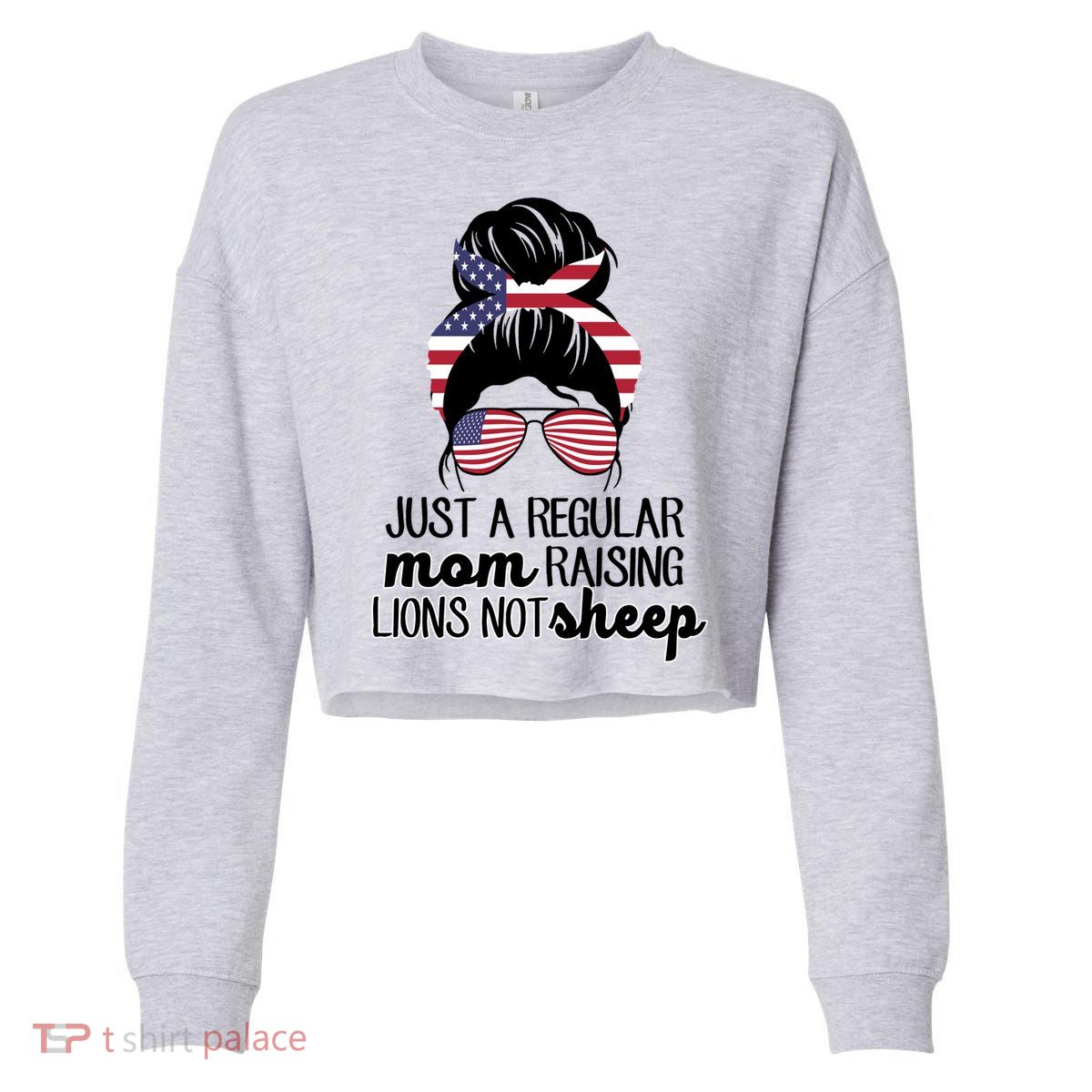 Just A Regular Mom Raising Lions Not Sheep Cropped Pullover Crew