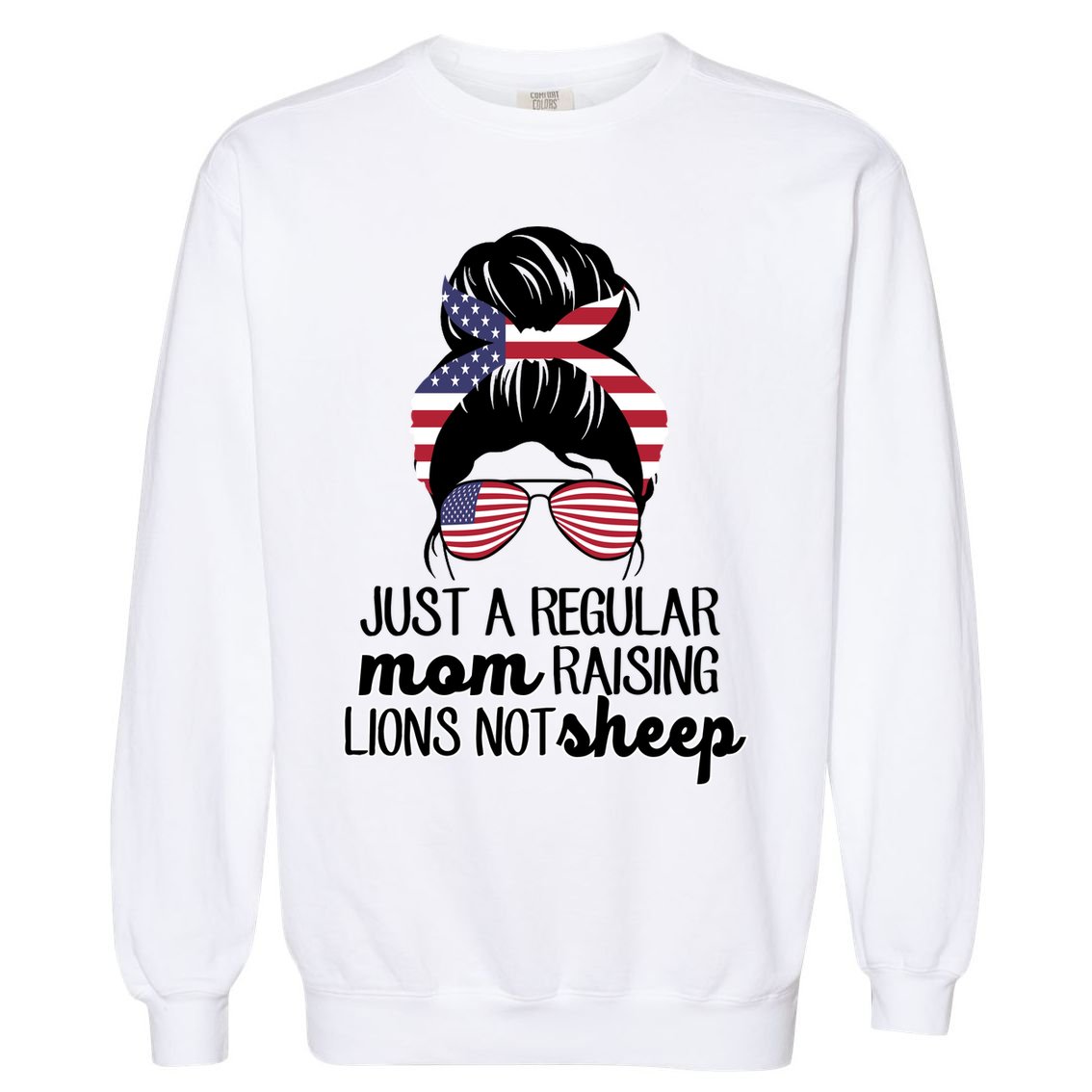 Just A Regular Mom Raising Lions Not Sheep Garment-Dyed Sweatshirt