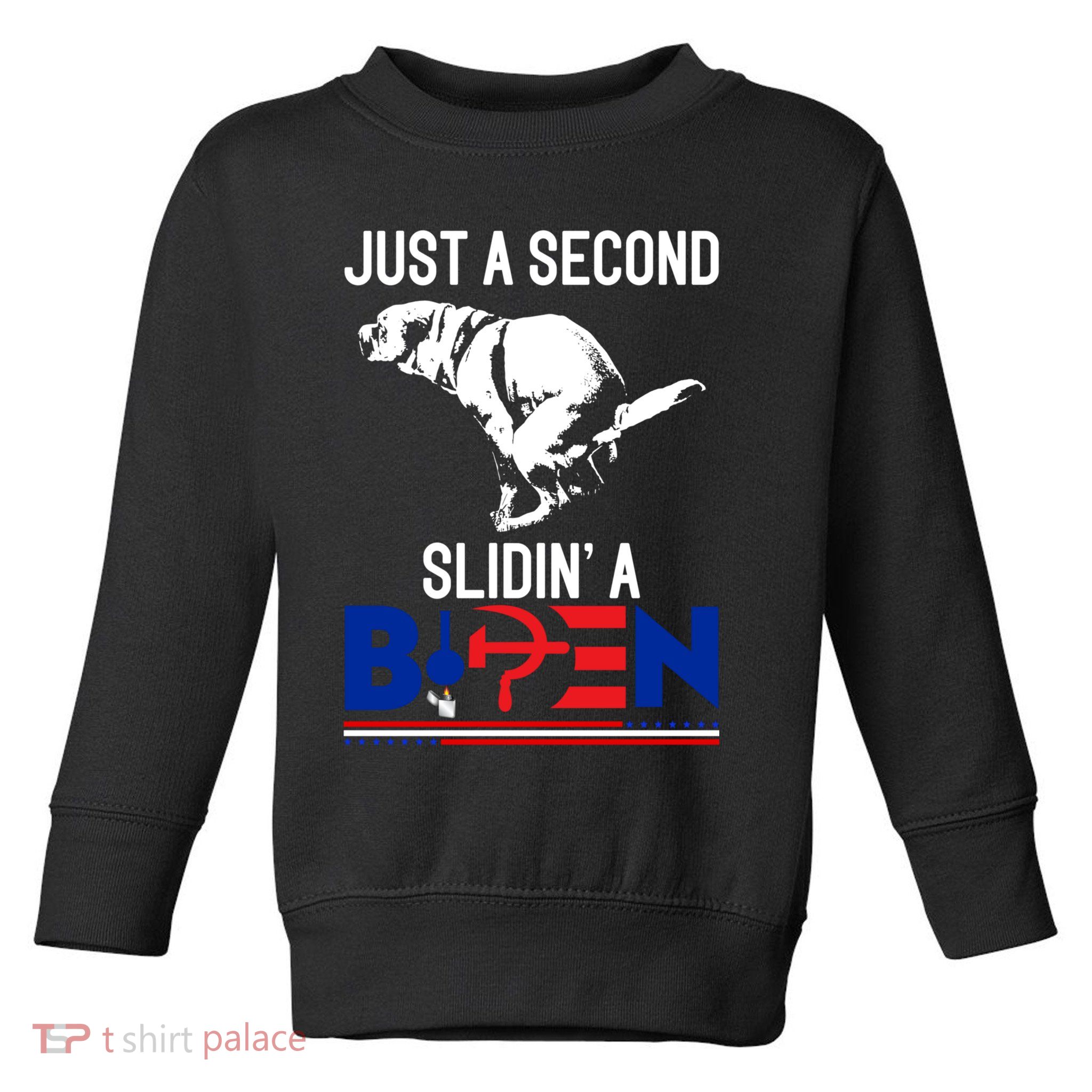 Just A Second Slidin' A Biden Toddler Sweatshirt
