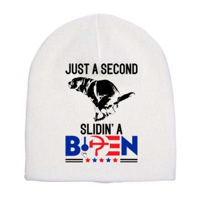 Just A Second Slidin' A Biden Short Acrylic Beanie