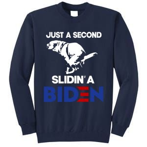 Just A Second Slidin' A Biden Tall Sweatshirt