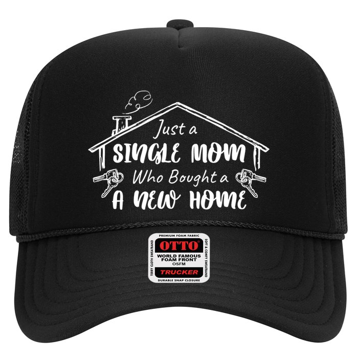 Just A Single Mom Who Bought A New Home Gift Trucker Hat