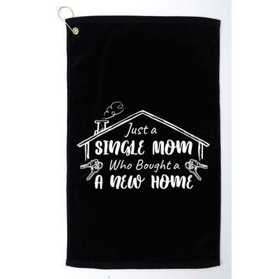 Just A Single Mom Who Bought A New Home Gift Golf Towel