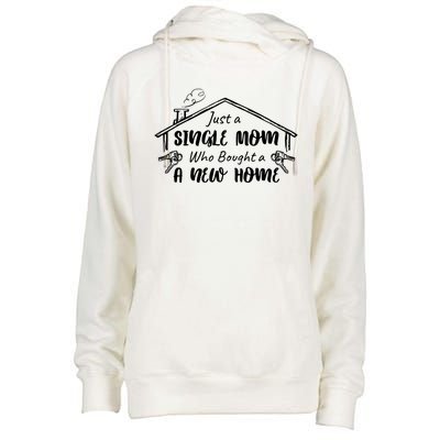 Just A Single Mom Who Bought A New Home Gift Womens Funnel Neck Pullover Hood