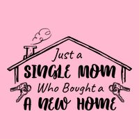 Just A Single Mom Who Bought A New Home Gift Button