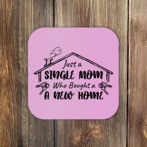 Just A Single Mom Who Bought A New Home Gift Coaster