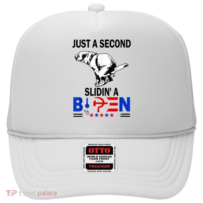 Just A Second SLiding' Funny Saying Biden President Tee High Crown Mesh Back Trucker Hat