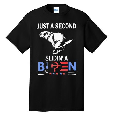 Just A Second Slidin A Biden Tall T-Shirt