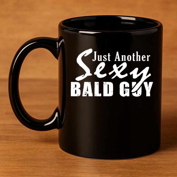 Just Another Sexy Bald Guy 11oz C Handle Ceramic Mug