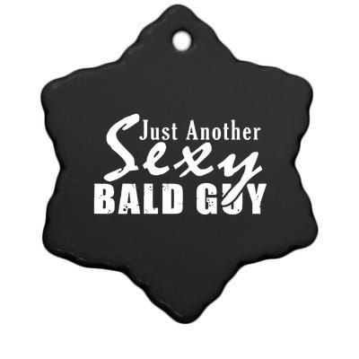 Just Another Sexy Bald Guy Ceramic Star Ornament