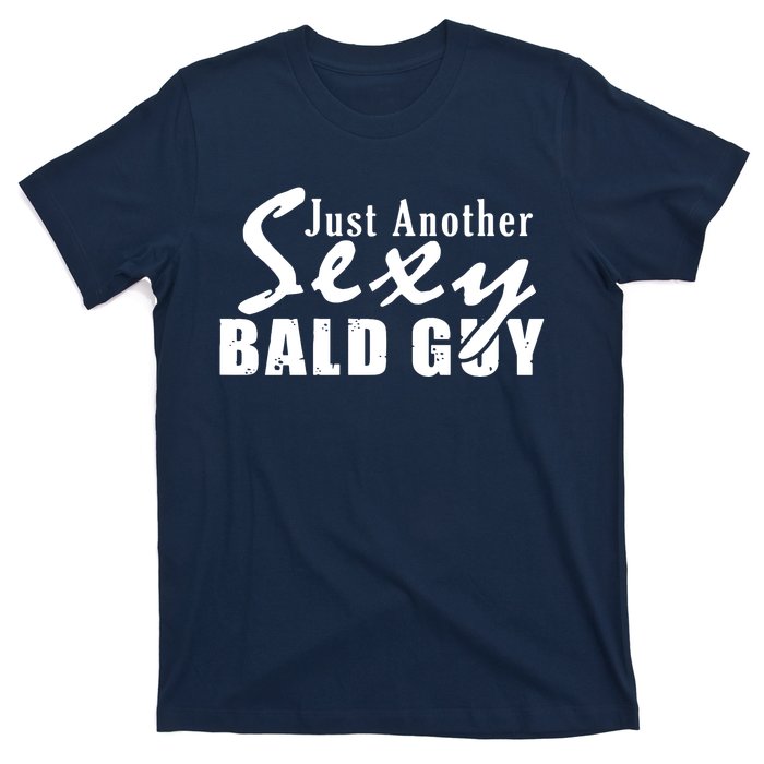 Just Another Sexy Bald Guy T-Shirt