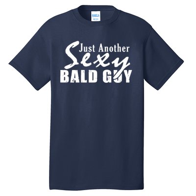 Just Another Sexy Bald Guy Tall T-Shirt