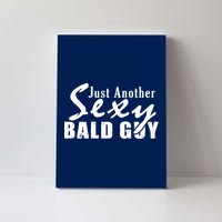 Just Another Sexy Bald Guy Canvas