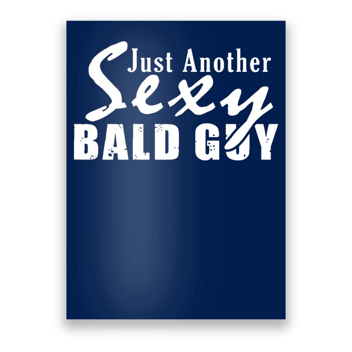 Just Another Sexy Bald Guy Poster