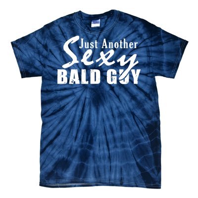 Just Another Sexy Bald Guy Tie-Dye T-Shirt