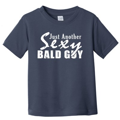 Just Another Sexy Bald Guy Toddler T-Shirt