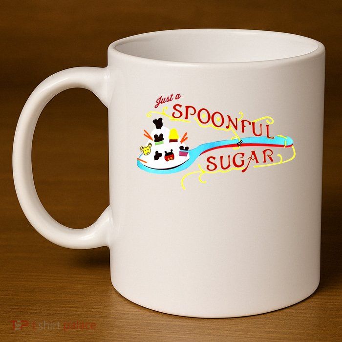 Just A Spoonful Of Sugar Graphic Tee 11oz C Handle Ceramic Mug