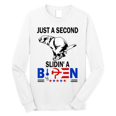 Just A Second Slidin' A Biden Long Sleeve Shirt