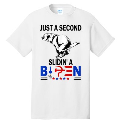 Just A Second Slidin' A Biden Tall T-Shirt