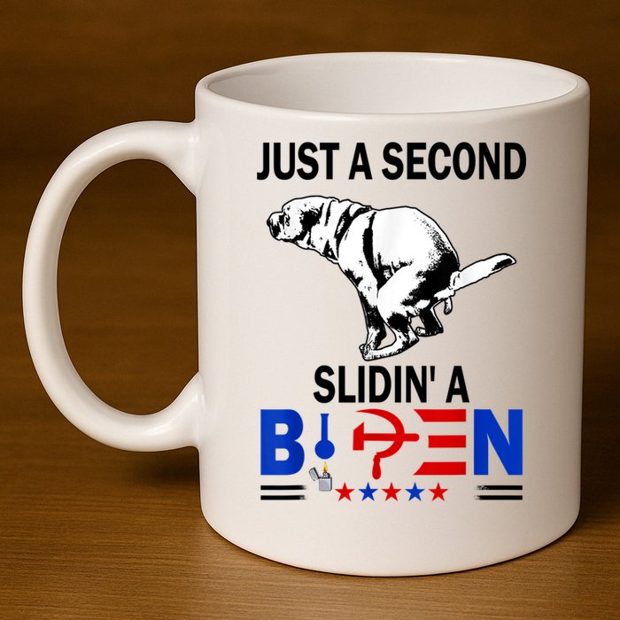 Just A Second Slidin' A Biden 11oz C Handle Ceramic Mug