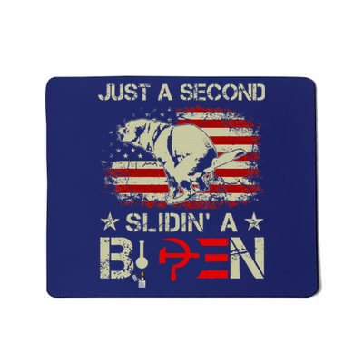 Just A Second Slidin A Biden Funny Saying Biden President Mousepad