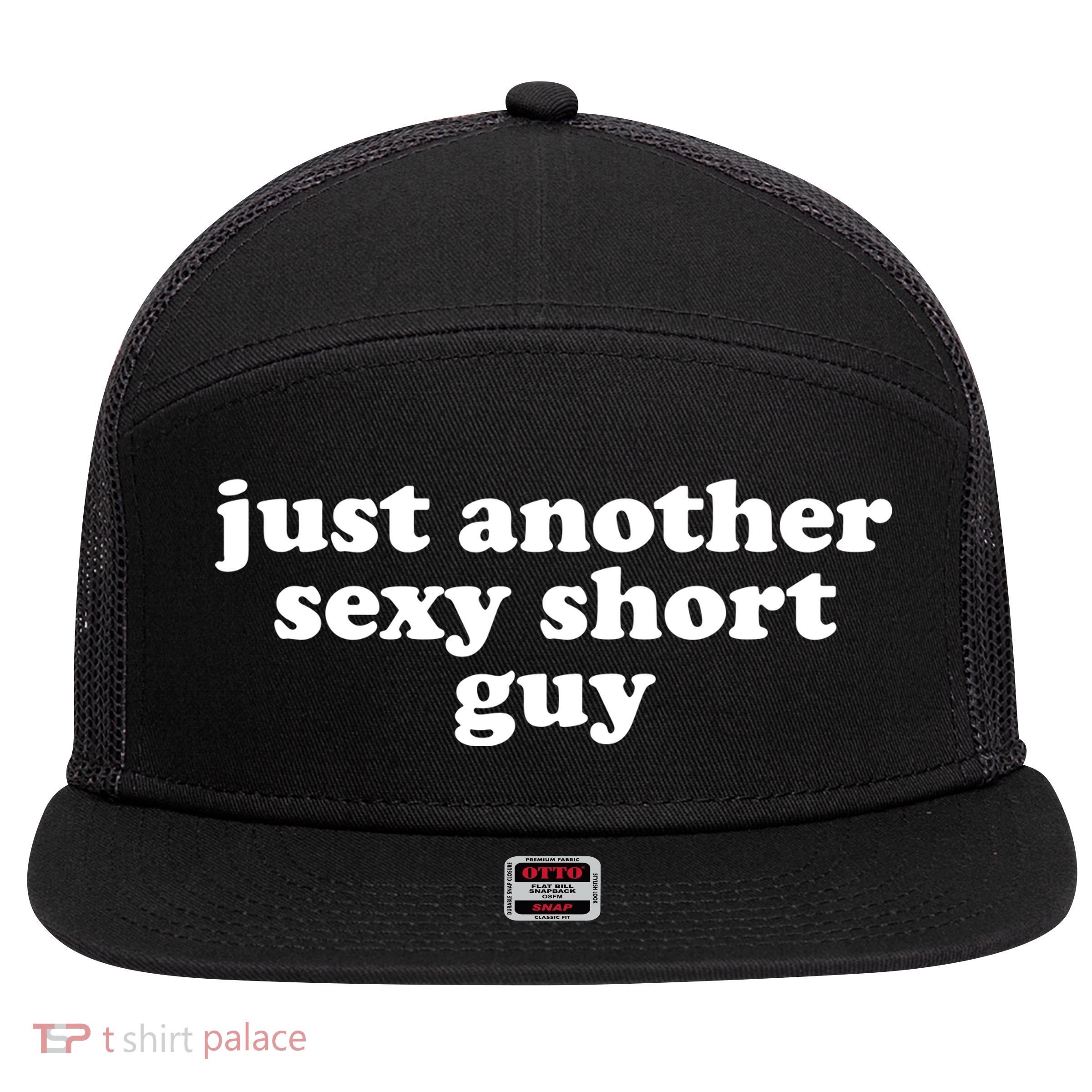 Just Another Sexy Short Guy Funny 7 Panel Mesh Trucker Snapback Hat