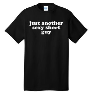 Just Another Sexy Short Guy Funny Tall T-Shirt