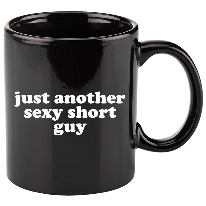 Just Another Sexy Short Guy Funny 11oz C Handle Ceramic Mug